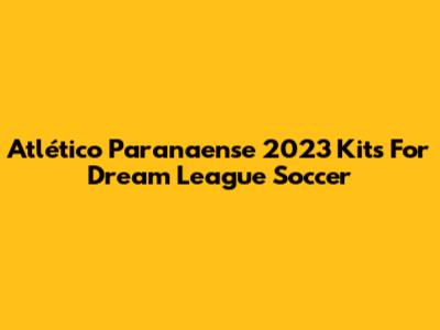 Atlético Paranaense 2023 Kits For Dream League Soccer