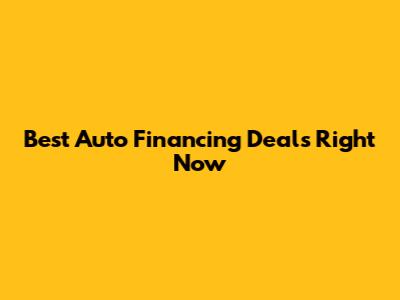 Best Auto Financing Deals Right Now