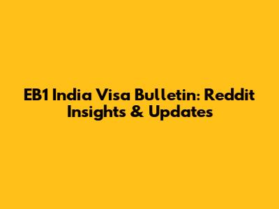 EB1 India Visa Bulletin: Reddit Insights & Updates