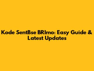 Kode SentBse BRImo: Easy Guide & Latest Updates